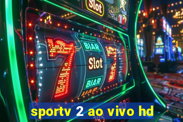 sportv 2 ao vivo hd